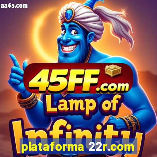 plataforma 22r.com